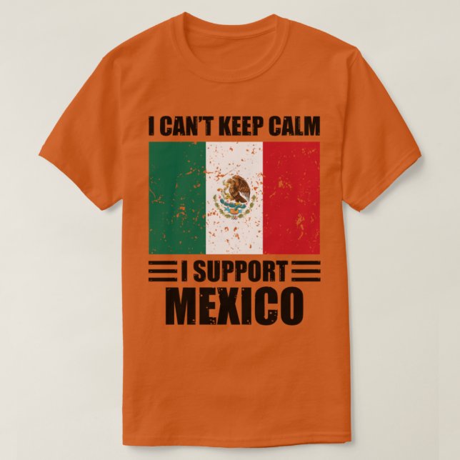 Ich kann keine Ruhe behalten, ich unterstütze mexi T-Shirt (Design vorne)