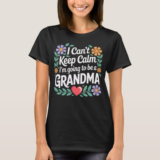 Ich kann keine Ruhe Behalten, ich werde ein Oma-T  T-Shirt (Vorderseite)