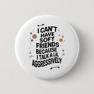 Ich kann keine weichen Freunde haben, weil ich ein Button