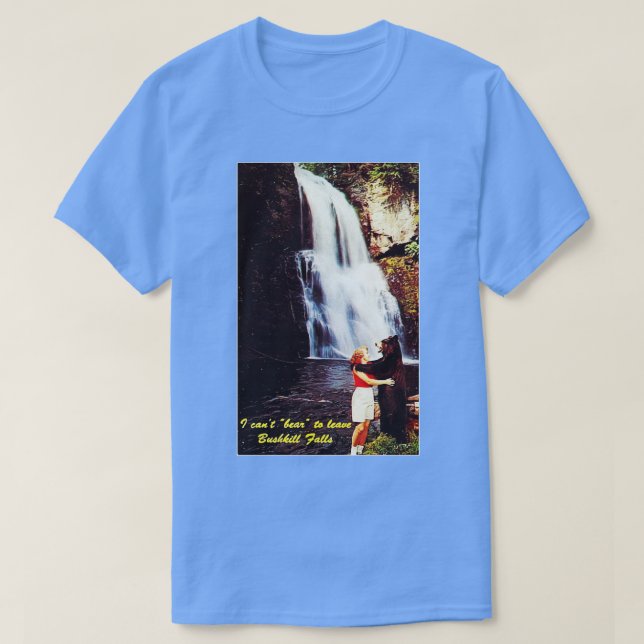 Ich kann keinen Bären haben, um Bushkill-Fälle Ver T-Shirt (Design vorne)