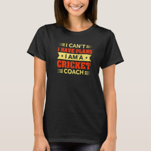 Ich kann keinen Cricket Coach Cricketspieler-Spaß T-Shirt