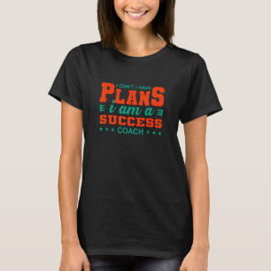 Ich kann keinen erfolgreichen Coach-Spaß haben T-Shirt