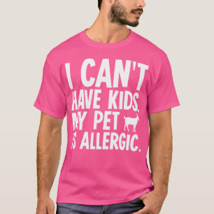 Ich kann keinen Haustier haben T-Shirt