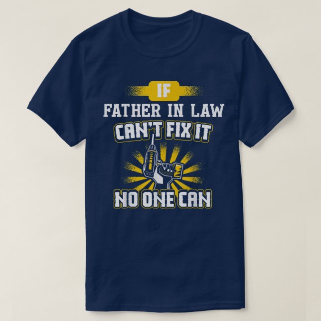 Ich kann keinen Vater im Gesetz für Vater Großvate T-Shirt (Design vorne)