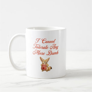 Ich kann keinen weiteren Unsinn tolerieren Kaffeetasse