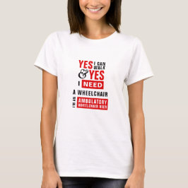 Ich kann laufen und brauche ein Rollstuhlbewusstse T-Shirt