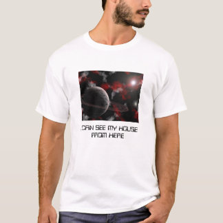 ICH KANN MEIN HAUS VON HIER SEHEN T-Shirt