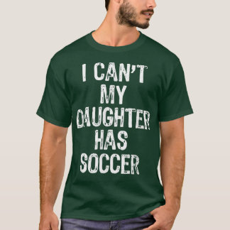 Ich kann meine Tochter nicht mit einem Vater aus d T-Shirt