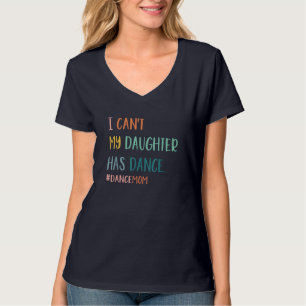 Ich kann meine Tochter nicht tanzen Mama T-Shirt
