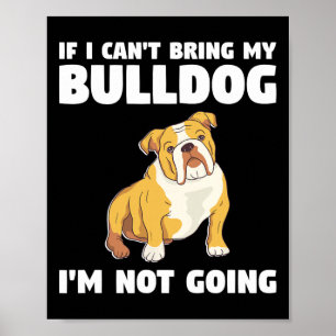 Ich kann meinen Bulldog nicht mitbringen, ich werd Poster