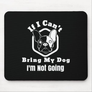 Ich kann meinen Hund nicht mitbringen, ich werde k Mousepad
