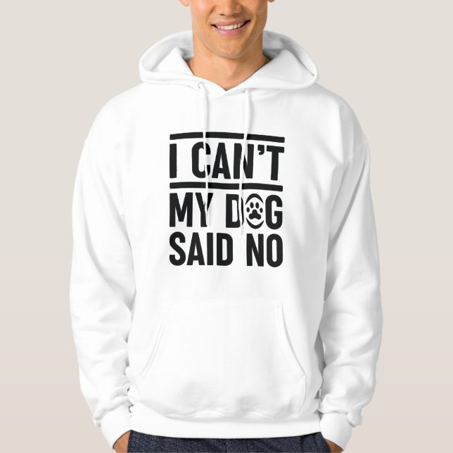 Ich kann meinen Hund nicht nein sagen Hoodie (Vorderseite)