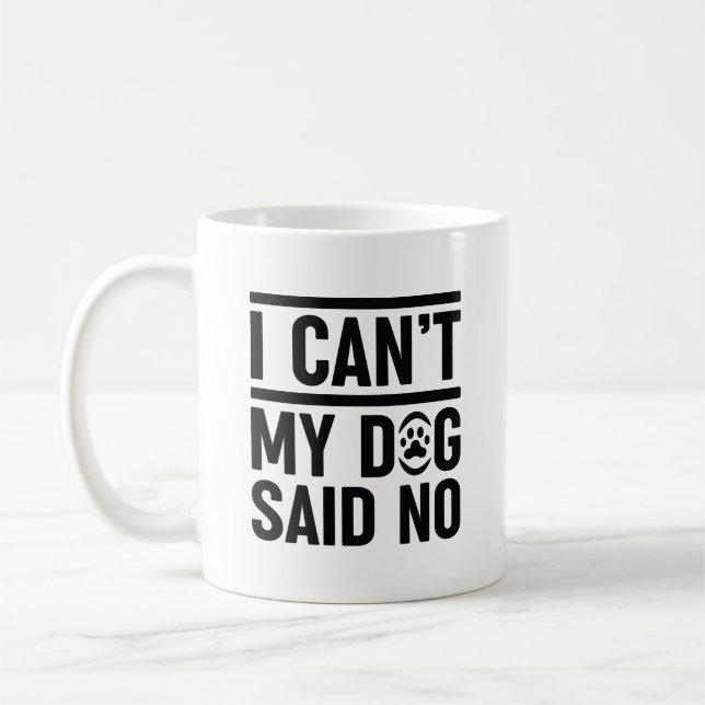 Ich kann meinen Hund nicht nein sagen Kaffeetasse (Links)