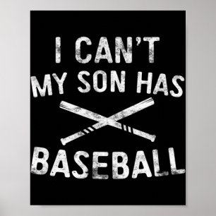 Ich kann meinen Sohn nicht mit Baseball-Baseball-S Poster