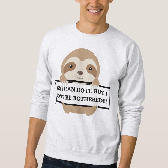 Ich kann mich nicht um das komische Sloth-Design k Sweatshirt (Vorderseite)