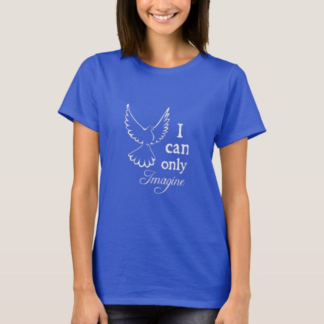 Ich kann mich nur vorstellen T-Shirt (Vorderseite)