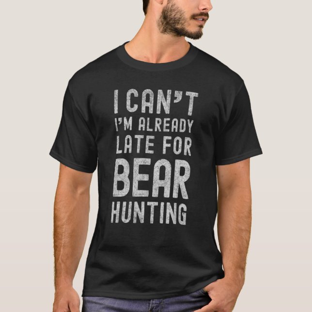 Ich kann mich schon verspäten für die Bärenjagd Gr T-Shirt (Vorderseite)