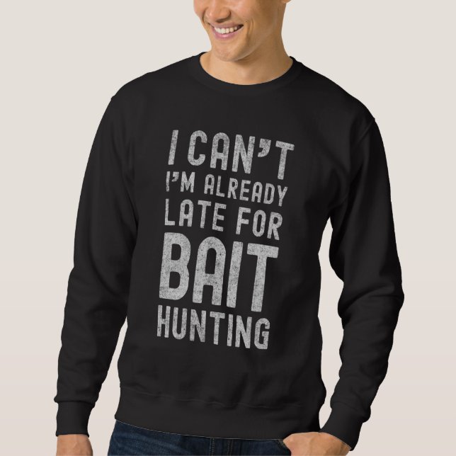Ich kann mich schon verspäten für die Jagd auf Köd Sweatshirt (Vorderseite)