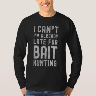Ich kann mich schon verspäten für die Jagd auf Köd T-Shirt