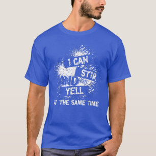 Ich kann mich umrühren und schreien, zur gleichen T-Shirt