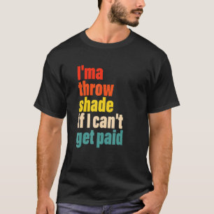 Ich kann mir einen Schatten werfen, wenn ich kein T-Shirt