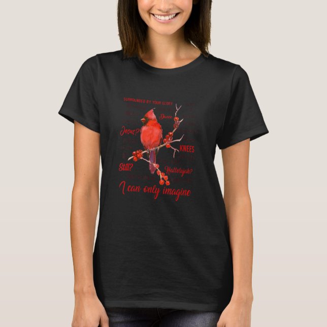 Ich kann mir nur vorstellen, dass Kardinal Bird Je T-Shirt (Vorderseite)