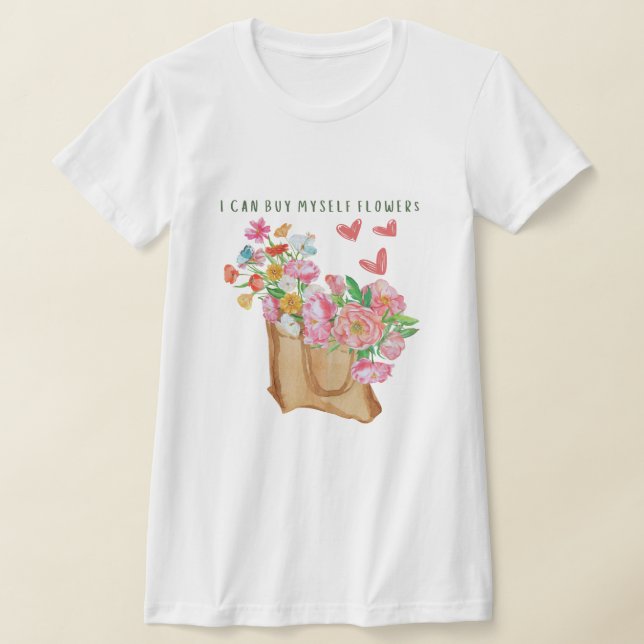 Ich kann mir selbst Blume kaufen T-Shirt (Ablage )