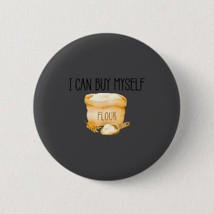 Ich kann mir selbst Mehl kaufen Lustiger Humor Button