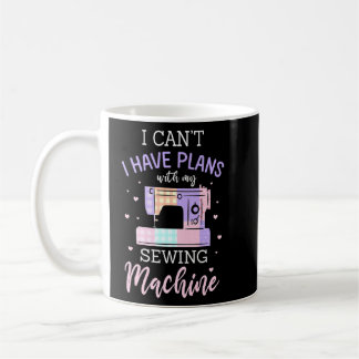 Ich kann mit meiner Nähmaschine Pläne haben Kaffeetasse