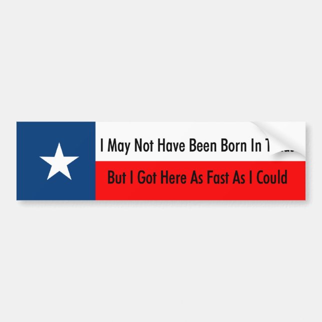 Ich kann möglicherweise nicht in Texas geboren Autoaufkleber (Vorne)