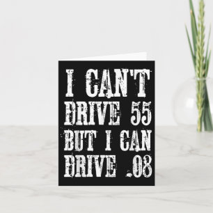Ich kann nicht 55 fahren, aber ich kann .08 Shirt  Karte