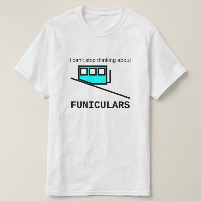 Ich kann nicht an, Seilbahnen zu denken stoppen T-Shirt (Design vorne)