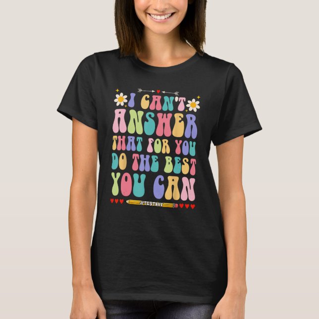 Ich kann nicht antworten, dass du das Beste tust,  T-Shirt (Vorderseite)