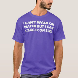 Ich kann nicht auf Wasser laufen, aber ich kann au T-Shirt