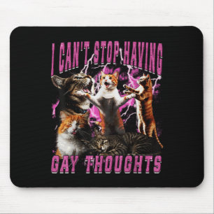 Ich kann nicht aufhören, schwule Gedanken zu haben Mousepad