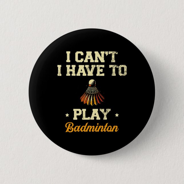 Ich kann nicht Badminton Player Shuttle 1 spielen  Button (Vorderseite)