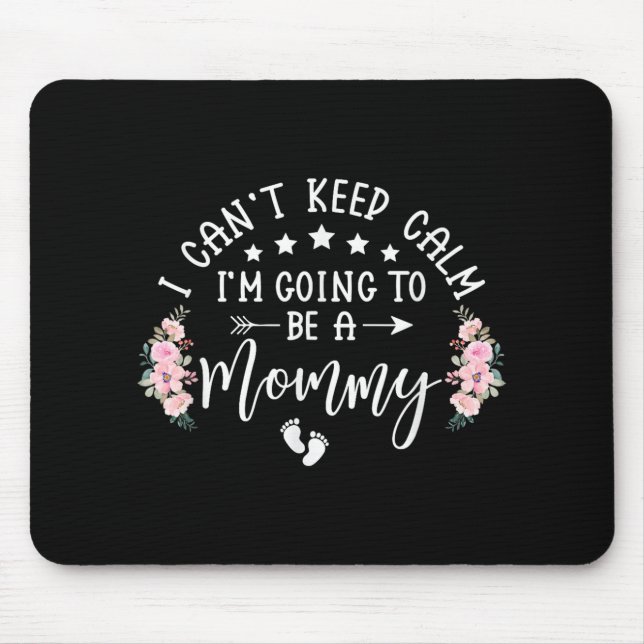 Ich kann nicht Behalten, Calm Ich werde eine Mommy Mousepad (Vorne)
