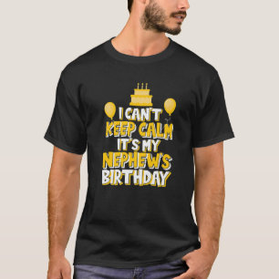 Ich kann nicht Behalten, dass es mein Nephews Gebu T-Shirt