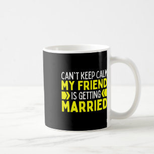 Ich kann nicht Behalten, dass mein bester Freund " Kaffeetasse