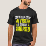 Ich kann nicht Behalten, dass mein bester Freund " T-Shirt<br><div class="desc">Ich kann nicht Behalten,  dass es mein bester Freund ist,  3 zu heiraten</div>