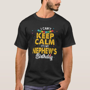 Ich kann nicht Behalten, dass mein Nephew Geburtst T-Shirt