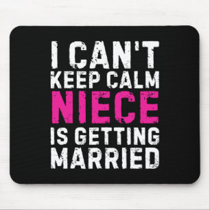 Ich kann nicht Behalten, dass mein Nichte heiraten Mousepad