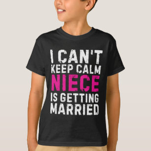 Ich kann nicht Behalten, dass mein Nichte heiraten T-Shirt