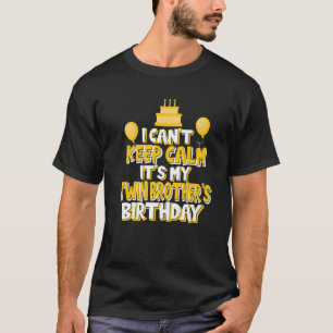 Ich kann nicht Behalten, dass mein Zwillingsbruder T-Shirt