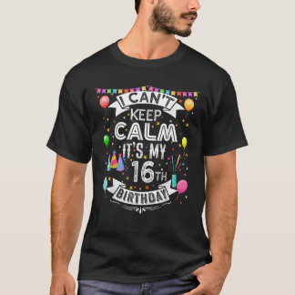 Ich kann nicht Behalten Ruhe Es ist mein 16. Gebur T-Shirt