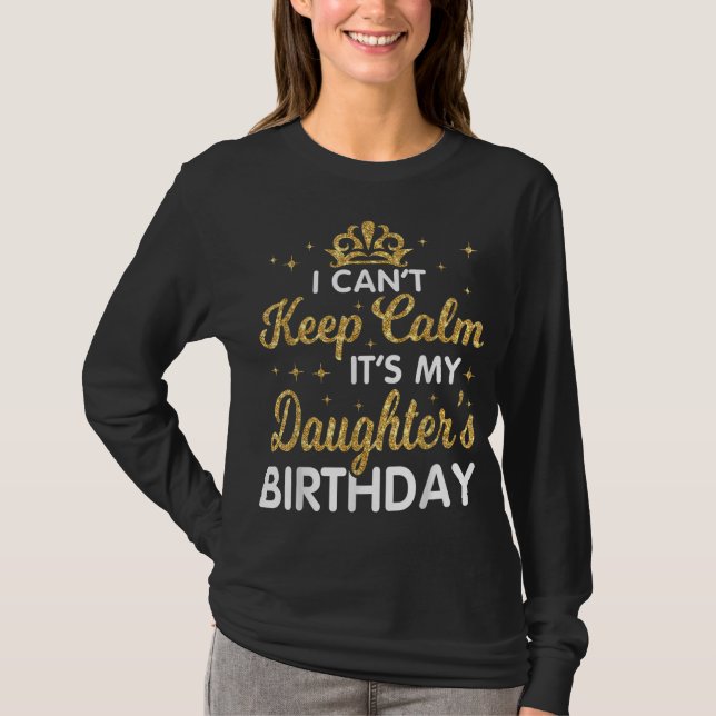 Ich kann nicht Behalten Ruhe, es ist mein Geburtst T-Shirt (Vorderseite)