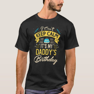 Ich kann nicht Behalten Ruhe, es ist mein Vater Ge T-Shirt