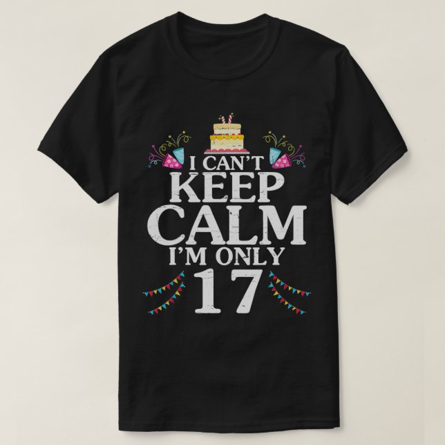 Ich kann nicht Behalten Ruhe, ich bin nur 17 Jahre T-Shirt (Design vorne)