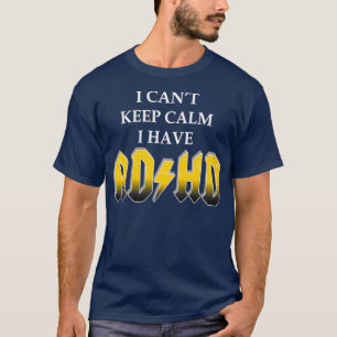 Ich kann nicht Behalten Ruhe Ich habe ADHS für Män T-Shirt