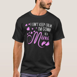 Ich kann nicht Behalten Ruhe, ich werde ein Mimi s T-Shirt